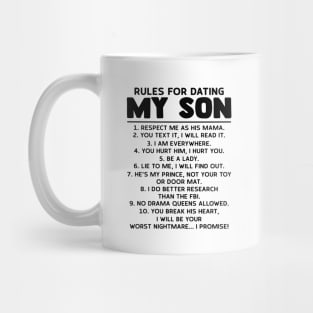 Rules For Dating My Son Respect Me As His Mama You Text It I Will Read It Shirt Mug